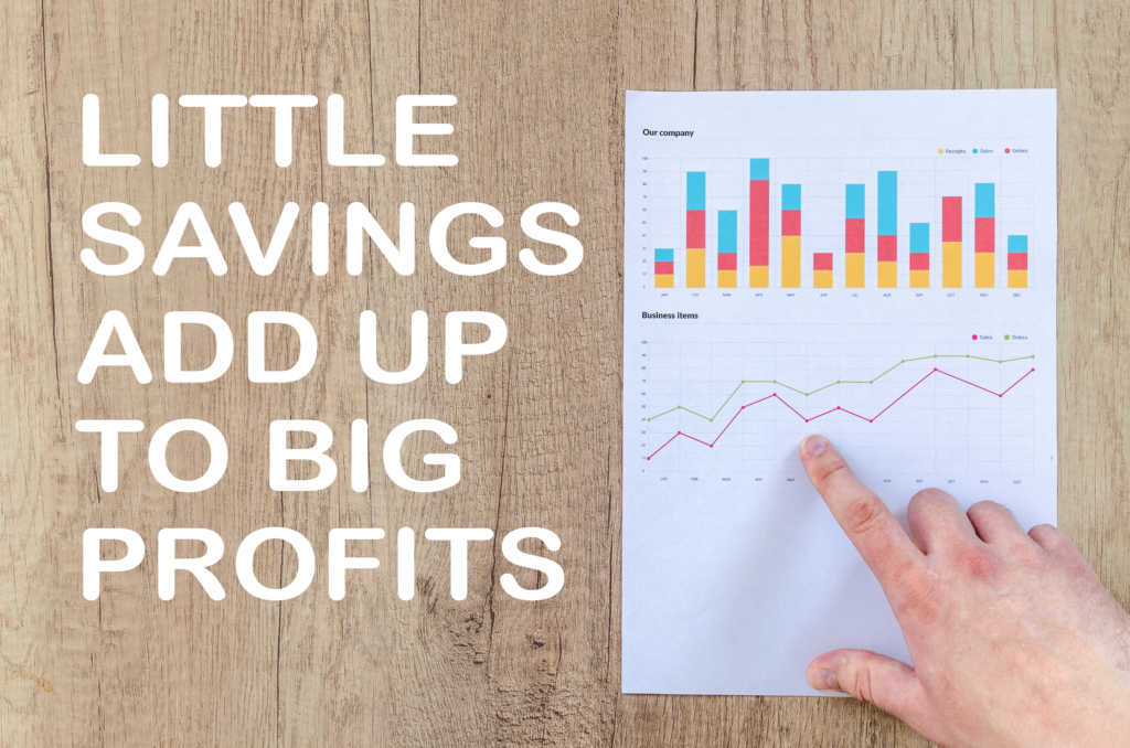 Little savings add up to big profits Little Savings Add Up to Big Profits